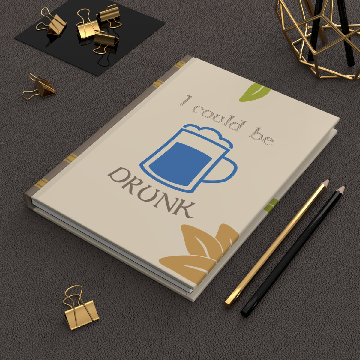 "I Could Be Drunk or Poisoned" Hardcover Journal (Lined)