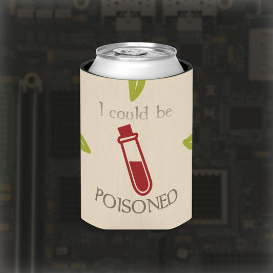 "I Could Be Drunk or Poisoned" Can Cooler