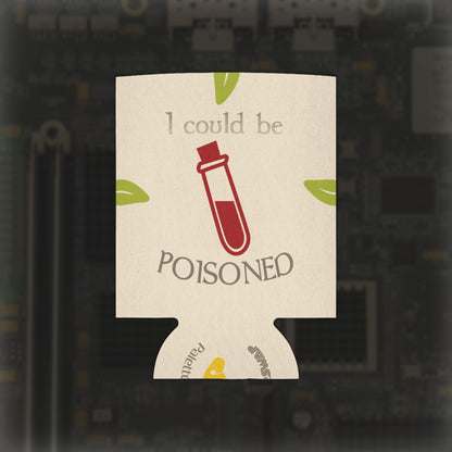 "I Could Be Drunk or Poisoned" Can Cooler