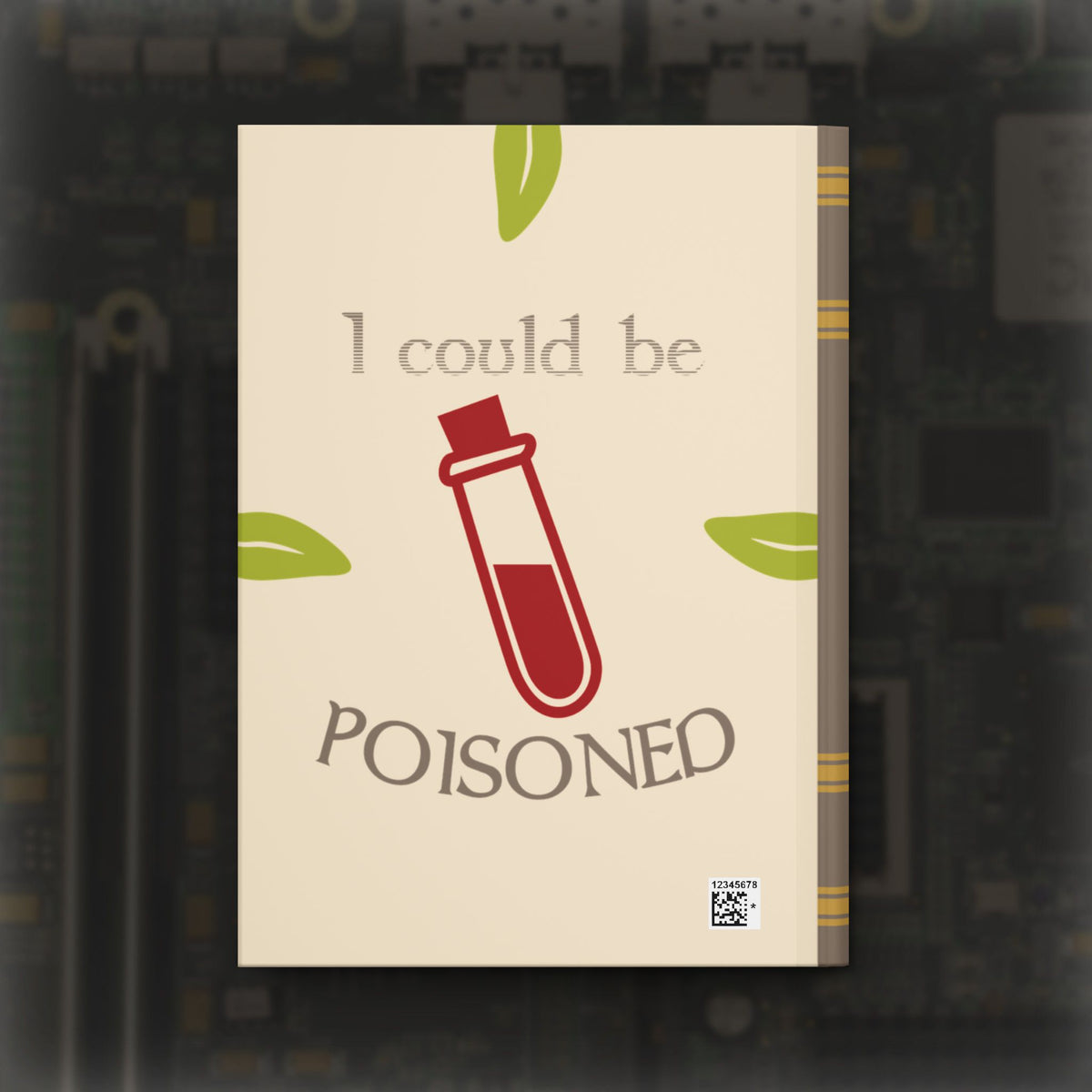 "I Could Be Drunk or Poisoned" Hardcover Journal (Lined)