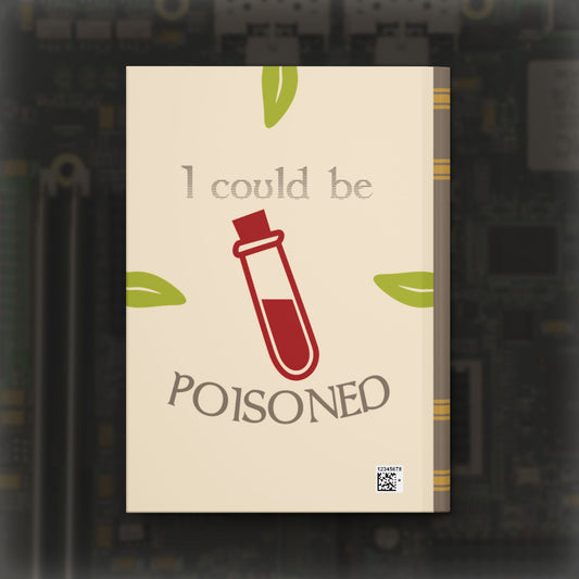"I Could Be Drunk or Poisoned" Hardcover Journal (Lined)